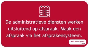 Maak een afspraak met de administratieve diensten